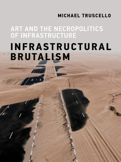 Title details for Infrastructural Brutalism by Michael Truscello - Available